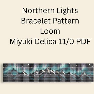 May include: A digital PDF loom bracelet pattern titled Northern Lights Bracelet Pattern Loom Miyuki Delica 11/0 PDF. The graphic displays a pixelated landscape featuring dark mountain silhouettes against a sky with teal and purple aurora borealis.