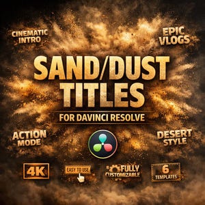 May include: A digital graphic with the text "SAND/DUST TITLES" in gold lettering, with the words "FOR DAVINCI RESOLVE" below. Additional text includes "CINEMATIC INTRO", "EPIC VLOGS", "ACTION MODE", "DESERT STYLE", "4K", "EASY TO USE", "FULLY CUSTOMIZABLE", and "6 TEMPLATES".