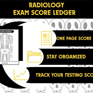 May include: A black and yellow Radiology Exam Score Ledger with a skeleton graphic. The ledger includes a one-page score graph, and the text "Stay Organized" and "Track Your Testing Scores". The background features a pattern of white skulls.