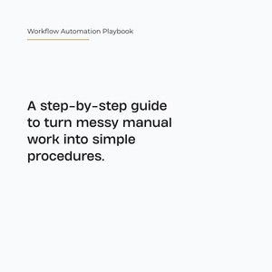 May include: White background with the text "Workflow Automation Playbook." The text below reads, "A step-by-step guide to turn messy manual work into simple procedures."