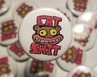 Smut Buttons - Eat Shit!