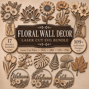 May include: A collection of laser-cut wooden floral designs including bouquets in jars, individual flowers, leaves, and circular welcome signs. The central text reads FLORAL WALL DECOR LASER CUT SVG BUNDLE, 17 Bundles Included, and 109+ Individual Designs.