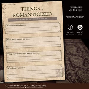 May include: A printable worksheet titled "THINGS I ROMANTICIZED" with prompts for self-reflection. The vintage-style paper has lines for writing and the text "Seeing things clearly does not erase what I felt." Also includes "INSTANT DOWNLOAD" and "PRINT AT HOME" icons.