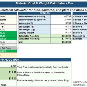 May include: A spreadsheet titled "Material Cost & Weight Calculator - Pro" with data fields for tube, solid rod, and plate shapes. Includes input fields for dimensions and density, and output fields for calculated rates and total price.