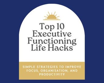 Top 10 Executive Functioning Hacks