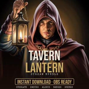 May include: A digital illustration of a hooded figure holding a lit lantern, featuring the text TAVERN LANTERN STREAM BUNDLE, INSTANT DOWNLOAD, OBS READY, OVERLAYS, EMOTES, ALERTS, BADGES, SCENES. The figure wears a dark red cloak and gold chain.