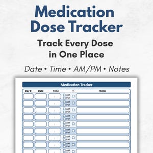 May include: A Medication Dose Tracker printable form with the text Medication Dose Tracker, Track Every Dose in One Place, and Date, Time, AM/PM, Notes. The grid includes columns for Day, Date, Time, AM/PM checkboxes, and a notes section.