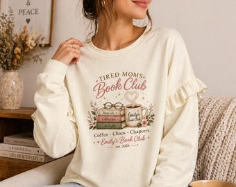 Personalized Tired Moms Book Club Sweatshirt, Custom Mom Book Club Sweater, Coffee and Books Mom Shirt, Funny Mom Life Gift
