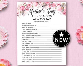 May include: A white Mother's Day game card with a floral border and the text "Things Moms Always Say." The card includes fill-in-the-blank prompts for common phrases. A black circle with a white star and the word "NEW" is on the right.