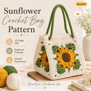 May include: A crochet bag featuring a sunflower motif with yellow petals, a brown center, and green leaves on a cream background. The bag has two green handles. Text includes Sunflower Crochet Bag Pattern, 12-Page PDF, Beginner Friendly, and Instant Download.