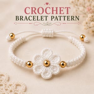 May include: A white crochet bracelet featuring a central six-petaled flower motif with a gold-toned bead at its center. The band includes two additional gold-toned beads and an adjustable sliding knot closure. Text reads: CROCHET BRACELET PATTERN.