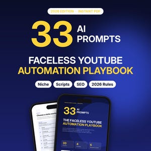 May include: A digital document titled 33 AI Prompts Faceless YouTube Automation Playbook 2026 Edition. The design features bold yellow text on a dark blue gradient background, including labels for Niche, Scripts, SEO, and 2026 Rules.