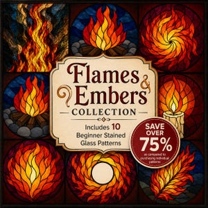 Op de afbeelding: Een collectie van tien glas-in-loodpatronen met diverse vlam- en gloedontwerpen in tinten rood, oranje en geel. Het centrale label vermeldt Flames & Embers COLLECTION Includes 10 Beginner Stained Glass Patterns met een rode ronde badge die SAVE OVER 75% aangeeft.