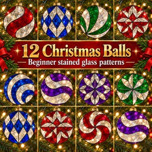May include: A collection of 12 Christmas balls featuring beginner stained glass patterns in red, blue, green, and purple hues. The text 12 Christmas Balls Beginner stained glass patterns is displayed in the center of the grid of ornaments.