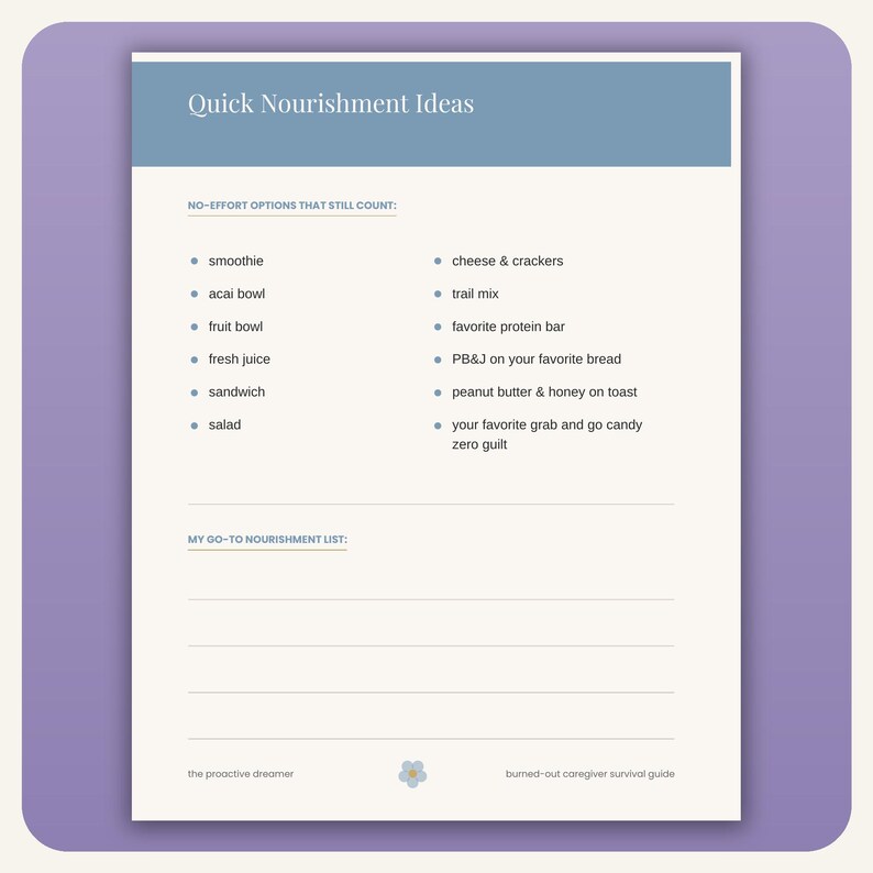 May include: A white printable sheet titled Quick Nourishment Ideas with a blue header. It lists no-effort food options like smoothie, acai bowl, and trail mix, followed by a blank section labeled My Go-To Nourishment List, with a small flower icon.