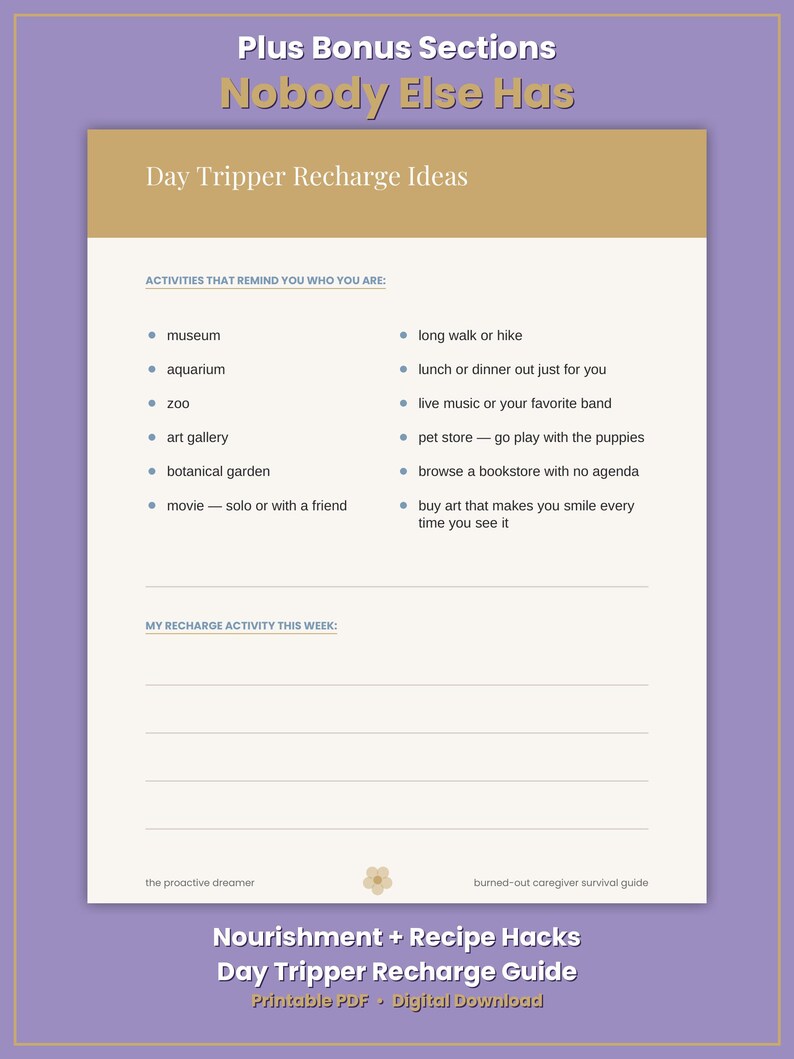May include: A printable document titled Day Tripper Recharge Ideas with a list of activities including museum, aquarium, zoo, art gallery, botanical garden, movie, long walk, lunch, live music, pet store, bookstore, and art. Includes a blank section.