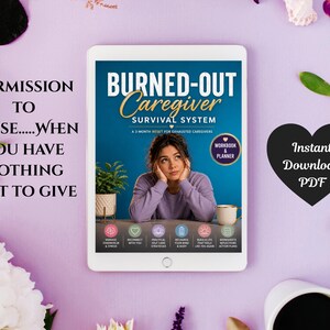 May include: A digital tablet displaying the Burned-Out Caregiver Survival System workbook and planner. The cover features a person in a lavender sweater, a plant, and a mug. Text includes Permission to Pause and Instant Download PDF.