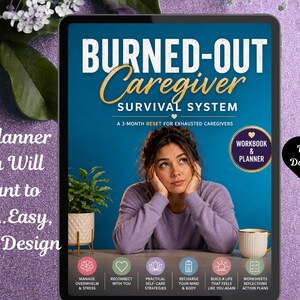 May include: A digital tablet displaying the Burned-Out Caregiver Survival System workbook and planner. The cover features a person in a purple sweater, a potted plant, and a mug, with text detailing a 3-month reset for exhausted caregivers.