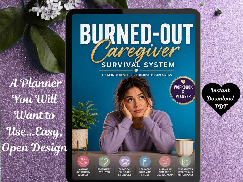 May include: A digital tablet displaying the Burned-Out Caregiver Survival System workbook and planner. The cover features a person in a purple sweater, a potted plant, and a mug, with text detailing a 3-month reset for exhausted caregivers.