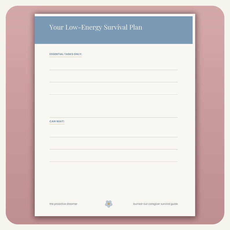 May include: A printable planner page titled Your Low-Energy Survival Plan with a blue header. It features two sections, Essential Tasks Only and Can Wait, each with horizontal lines for writing. The bottom includes the text the proactive dreamer.