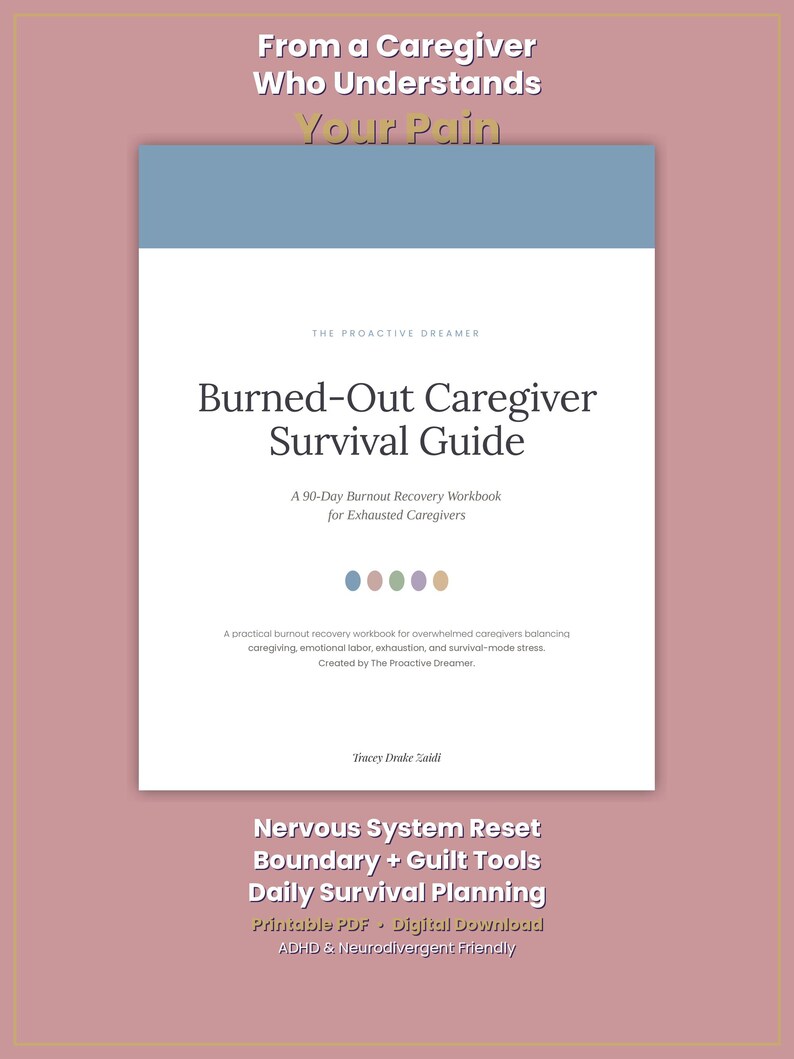 May include: A digital workbook titled Burned-Out Caregiver Survival Guide: A 90-Day Burnout Recovery Workbook for Exhausted Caregivers by The Proactive Dreamer and Tracey Drake Zaidi. The cover features a blue header, white background, and five colored dots.
