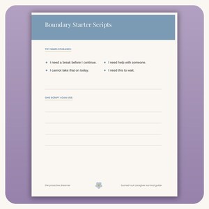 May include: A white printable worksheet titled Boundary Starter Scripts with a blue header. It lists simple phrases like I need a break before I continue and includes blank lines under the heading One Script I Can Use. The footer reads the proactive dreamer.
