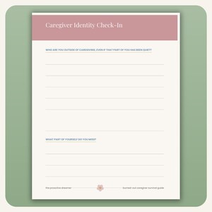 May include: A cream-colored paper worksheet titled Caregiver Identity Check-In with a dusty rose header. It features two sections with lines for writing, asking about identity outside of caregiving and parts of self missed, with text at the bottom.