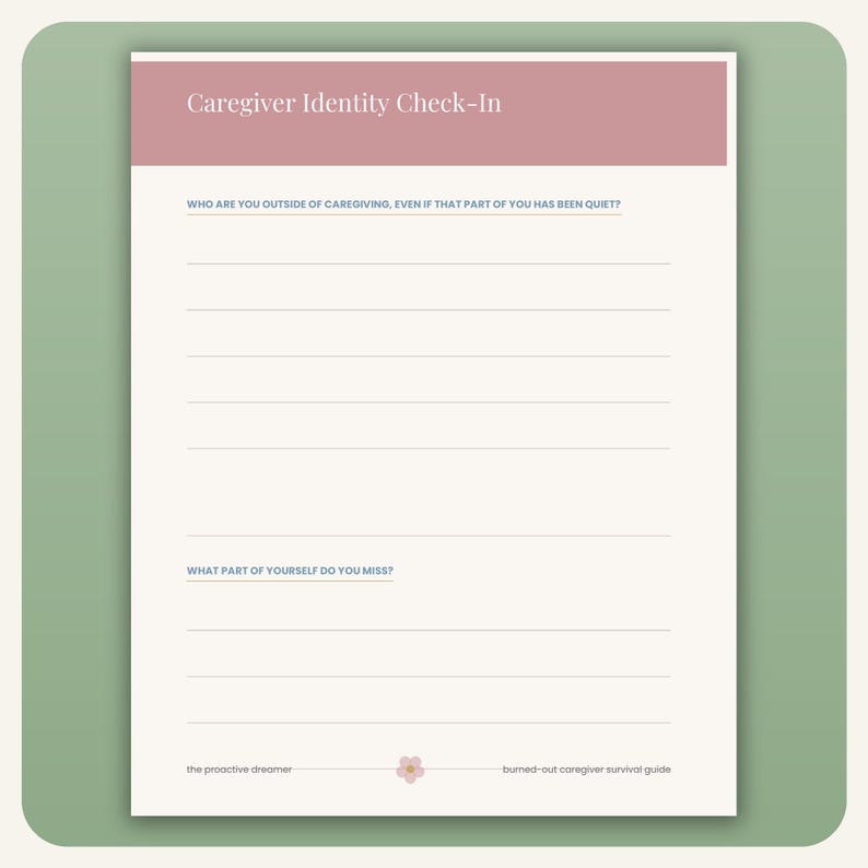May include: A cream-colored paper worksheet titled Caregiver Identity Check-In with a dusty rose header. It features two sections with lines for writing, asking about identity outside of caregiving and parts of self missed, with text at the bottom.