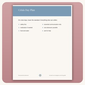 May include: A white document titled Crisis Day Plan with a blue header. It lists instructions: safety first, medication if needed, food and water, essential communication only, rest whenever possible, and ask for help. Text at the bottom reads the proactive dreamer and burned-out caregiver survival guide.