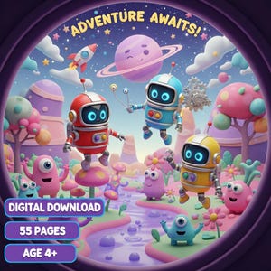 May include: A vibrant digital illustration with the text "ADVENTURE AWAITS!" features colorful robots, whimsical creatures, and a rocket ship in a fantastical landscape. The image includes the text "DIGITAL DOWNLOAD", "55 PAGES", and "AGE 4+".