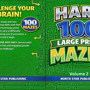 May include: A green book cover titled HARD 100 LARGE PRINT MAZES Volume 2 by North Star Publishing. The cover features a maze pattern background, a yellow star, and text that reads CHALLENGE YOUR BRAIN and 100 MAZES. It includes descriptive text about puzzle-solving skills and finding the correct path.