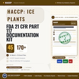 May include: A HACCP Ice Plants FDA 21 CFR Part 117 documentation kit featuring 45 files and over 170 pages. The kit includes 32 Word and 13 Excel files, 3 CCP hazard analysis documents, and is FDA 21 CFR Part 117 compliant with an audit-ready stamp.