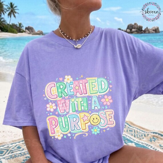 Comfort Colors® Created With A Purpose T-Shirt, Positive Graphic Tee, Kindness Matters Shirt for Women, Gift for Her, Soft Statement Tee
