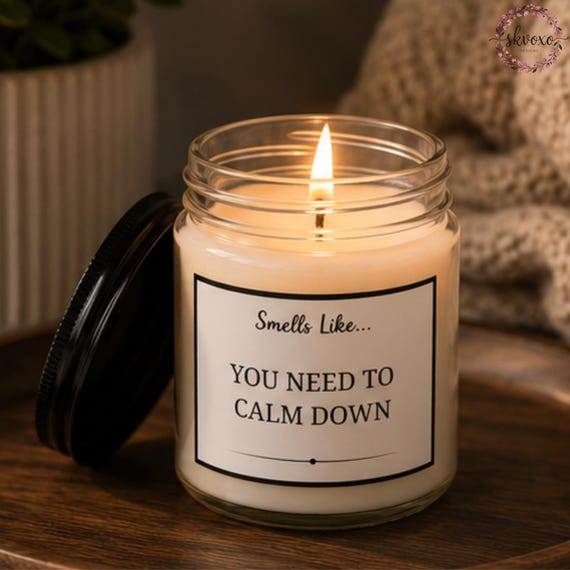 Smells Like You Need To Calm Down Soy Candle Gift | 4oz & 9oz with Black Lid | Funny Candle Gifts