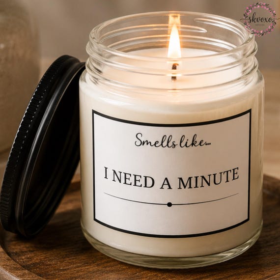Smells Like I Need a Minute Soy Candle | 4oz & 9oz with Black Lid | Funny Candle Gifts
