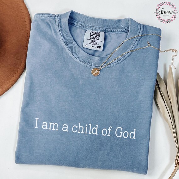 Comfort Colors® I Am A Child Of God Shirt, Faith Shirt, Christian Shirt, Christian Apparel