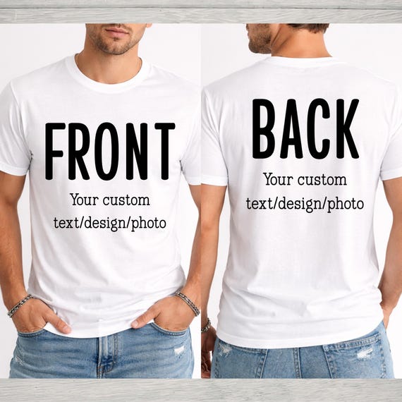 Custom T-Shirt, Custom Logo/Design/Photo Shirt, Personalized Front or Back Printed Shirt, Custom Shirt