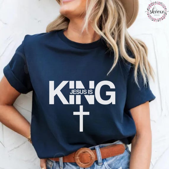 Jesus Is King Shirt, Faith Shirt, Christian Shirt, Christian Apparel