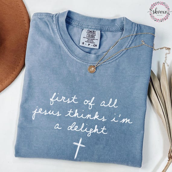 Comfort Colors® Jesus Thinks I'm a Delight Shirt, Faith Shirt, Christian Shirt, Christian Apparel