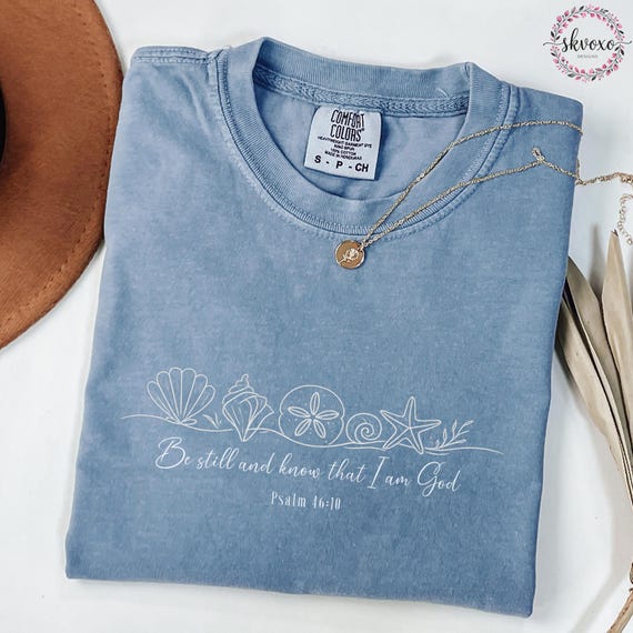 Comfort Colors® Be Still And Know That I Am God Shirt, Bible Verse Psalm 46:10 Shirt, Christian Shirt, Seashell Shirt, Starfish Shirt
