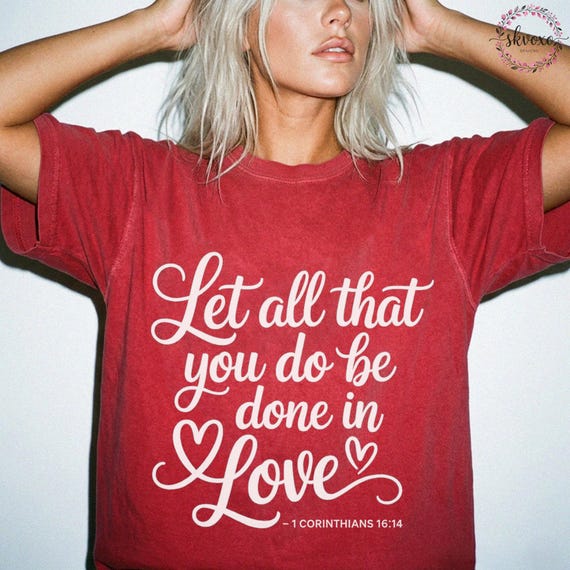 Comfort Colors® Let All That You Do Be Done In Love Shirt, Bible Verse 1 Corinthians 16:14 Shirt, Christian Shirt, Christian Apparel