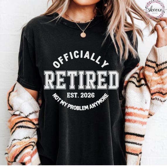 Comfort Colors® Funny Retirement Shirt, Retirement Gifts for Women, Retirement Gift For Man, Teacher Retirement, Retired 2026 Shirt