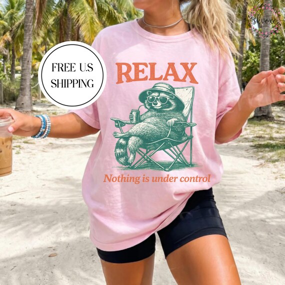Comfort Colors® Relax Nothing Is Under Control T-Shirt | Summer Vibes Shirt | Beach vibes Shirt | Lake Shirt