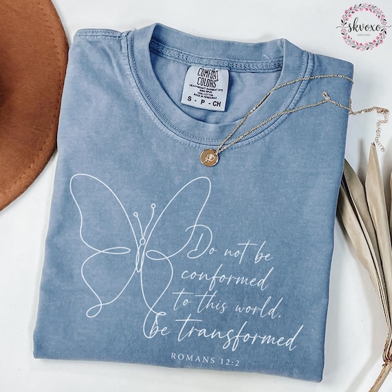 Comfort Colors® Do Not Be Conformed To This World, Be Transformed Shirt, Bible Verse Romans 12:2 Shirt, Christian Shirt, Christian Apparel
