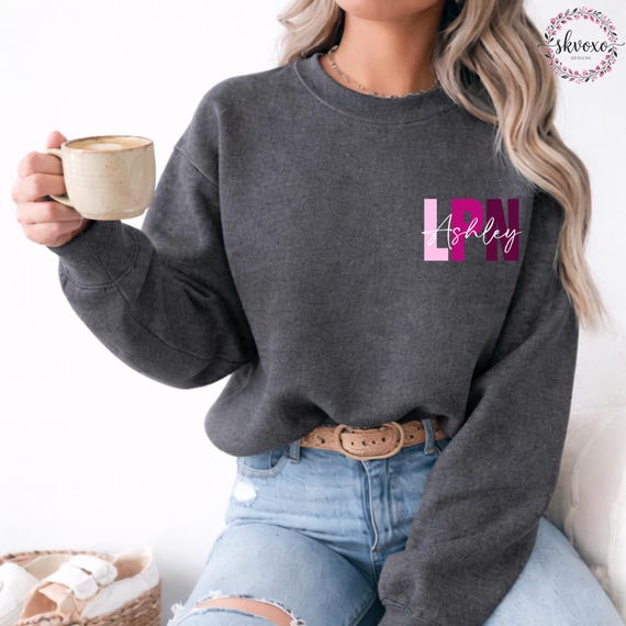 Custom LPN Nurse Sweatshirt With Name, Personalized LPN/RN Sweatshirt, Nurse Life Outfit, Nurse Appreciation Clothing, Cute Nurse Gift