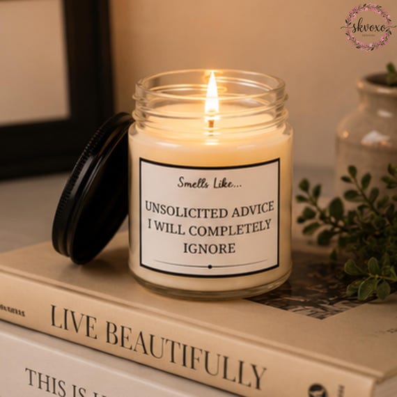 Smells Like Unsolicited Advice I Will Completely Ignore Soy Candle Gift | 4oz & 9oz with Black Lid | Funny Candle Gifts