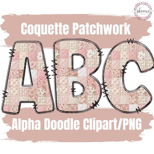 May include: The letters "ABC" in a patchwork design, with a black outline and stitched details. The letters are filled with pink floral and cream-coloured squares. The text "Coquette Patchwork" and "Alpha Doodle Clipart/PNG" are above and below the letters.