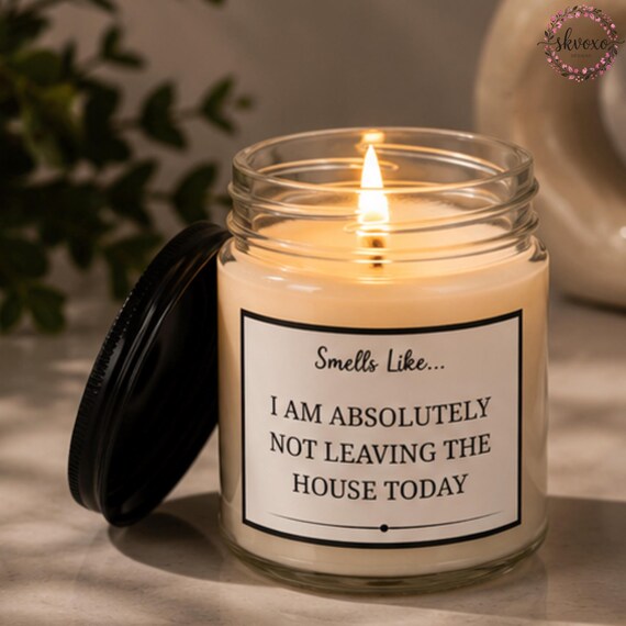 Smells Like I Am Absolutely Not Leaving The House Today Soy Candle Gift | 4oz & 9oz with Black Lid | Funny Candle Gifts
