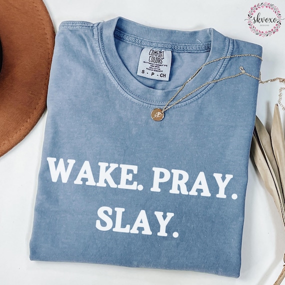 Comfort Colors® Wake. Pray. Slay. Shirt, Faith Shirt, Christian Shirt, Christian Apparel
