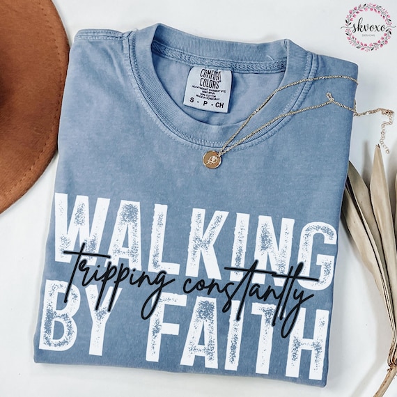 Comfort Colors® Walking by Faith Tripping Constantly, Inspirational Shirt, Christian Shirt, Minimal Christian Shirt for Women, Religious Tee